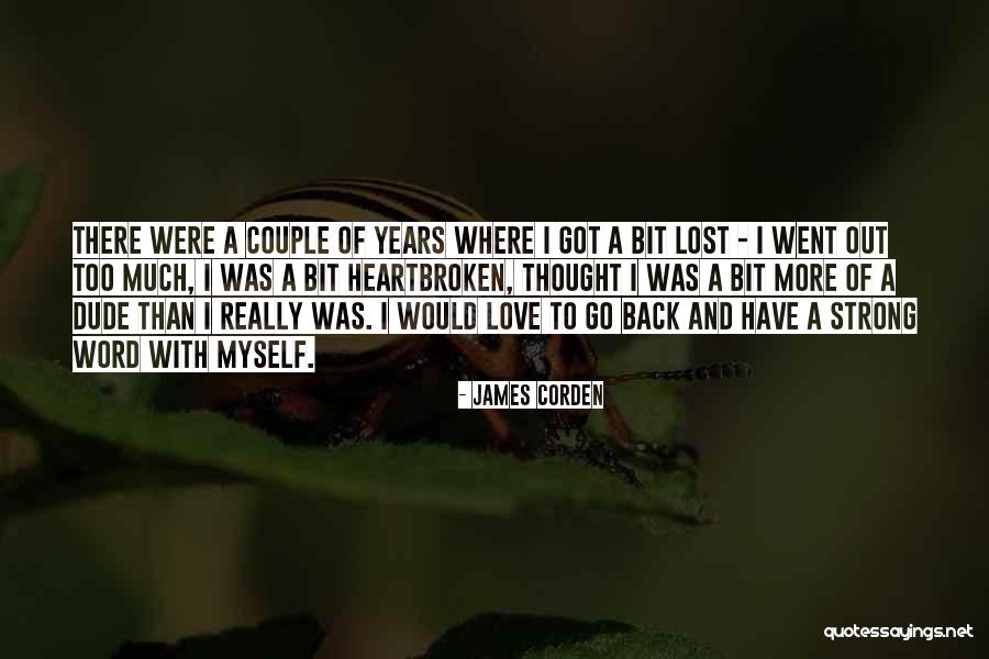Love Is A Strong Word Quotes By James Corden Love Is A Strong Word Quotes By James Corden