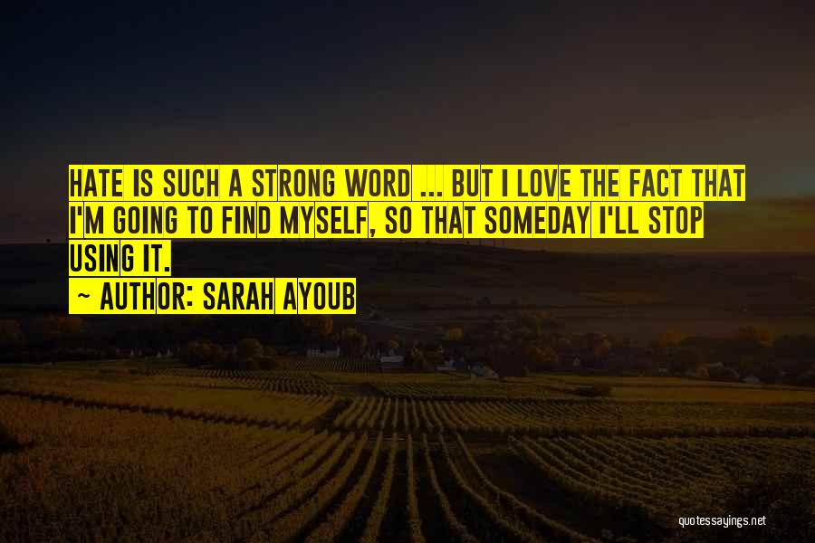 Love Is A Strong Word Quotes By Sarah Ayoub