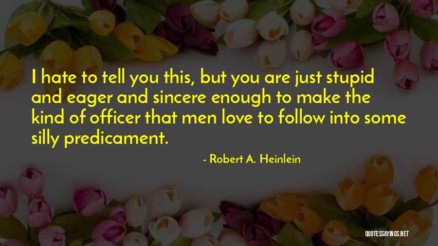 Love Is A Stupid Thing Quotes By Robert A. Heinlein