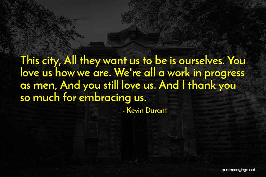 Love Is A Work In Progress Quotes By Kevin Durant Love Is A Work In Progress Quotes By Kevin Durant