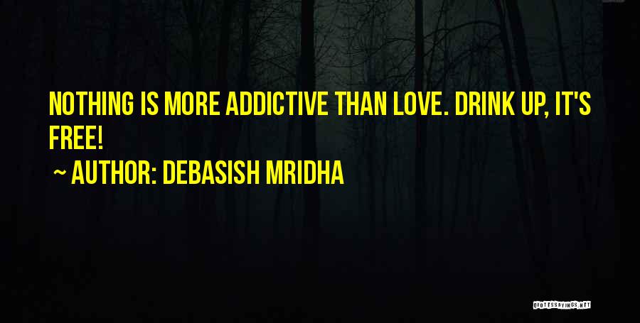 Love Is Addictive Quotes By Debasish Mridha