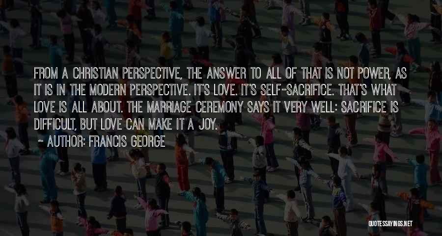 Love Is All About Sacrifice Quotes By Francis George