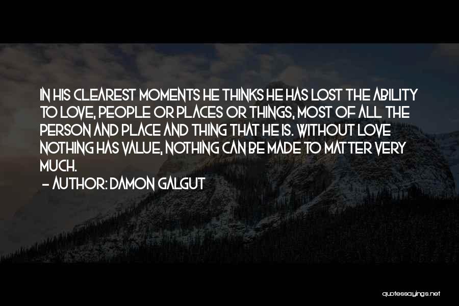 Love Is All Or Nothing Quotes By Damon Galgut