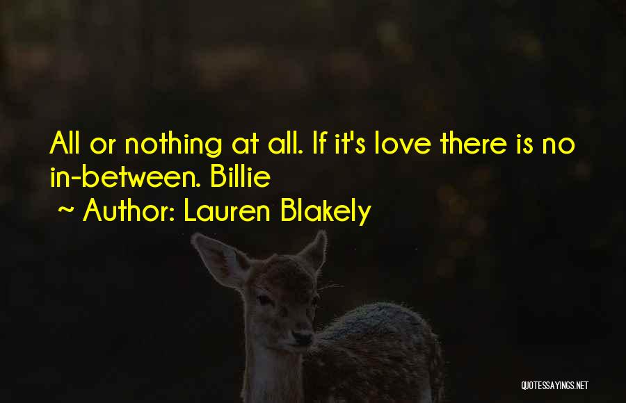 Love Is All Or Nothing Quotes By Lauren Blakely