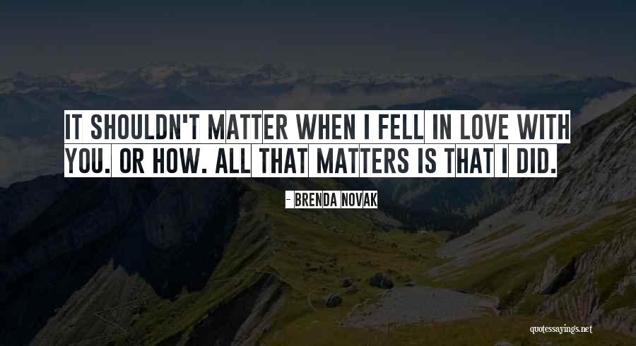 Love Is All That Matters Quotes By Brenda Novak