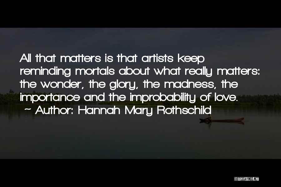 Love Is All That Matters Quotes By Hannah Mary Rothschild