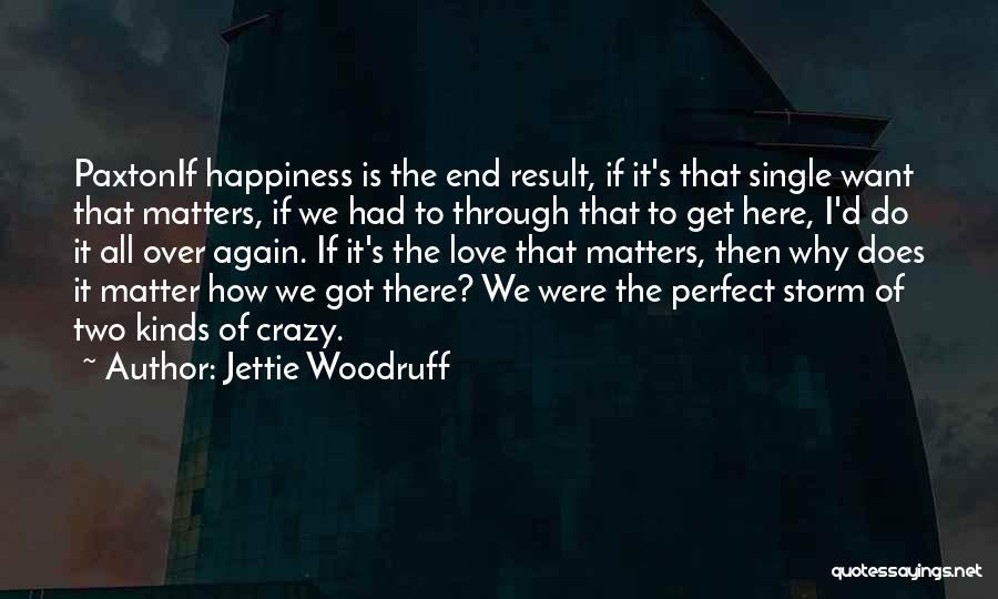 Love Is All That Matters Quotes By Jettie Woodruff