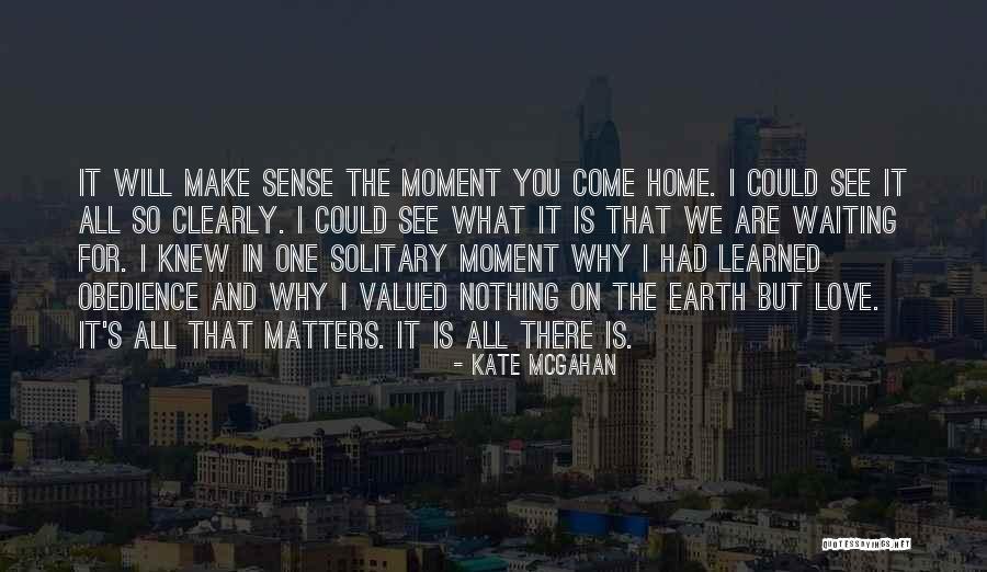 Love Is All That Matters Quotes By Kate McGahan