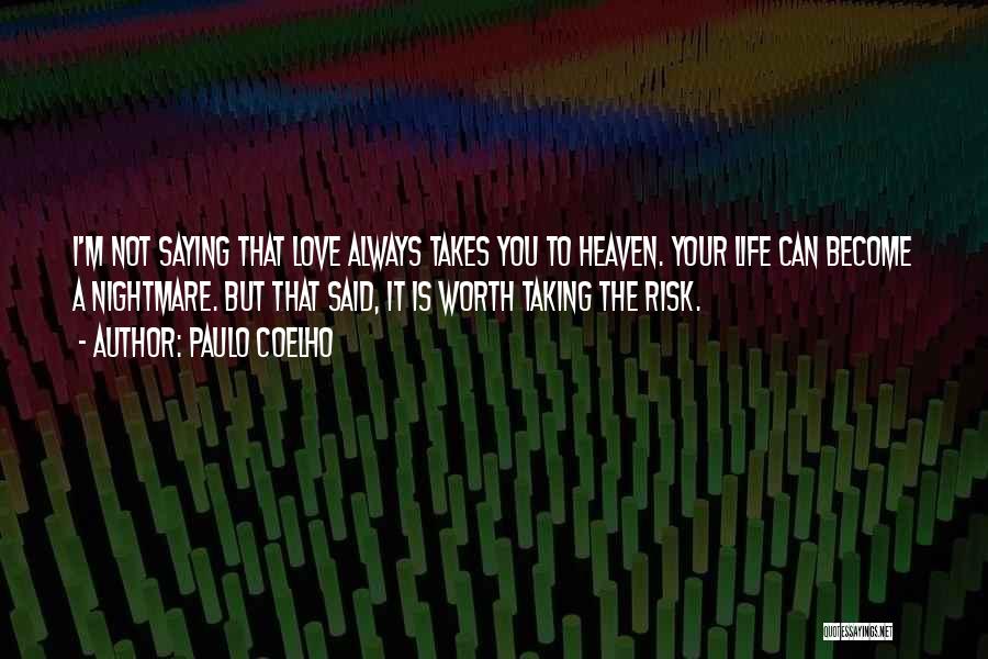 Love Is Always Worth It Quotes By Paulo Coelho