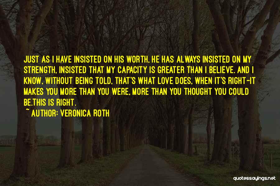 Love Is Always Worth It Quotes By Veronica Roth