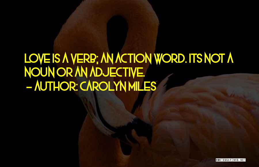 Love Is An Action Verb Quotes By Carolyn Miles