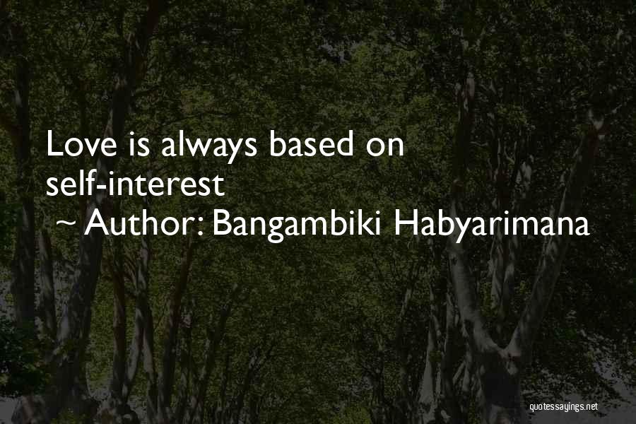 Love Is Based On Quotes By Bangambiki Habyarimana
