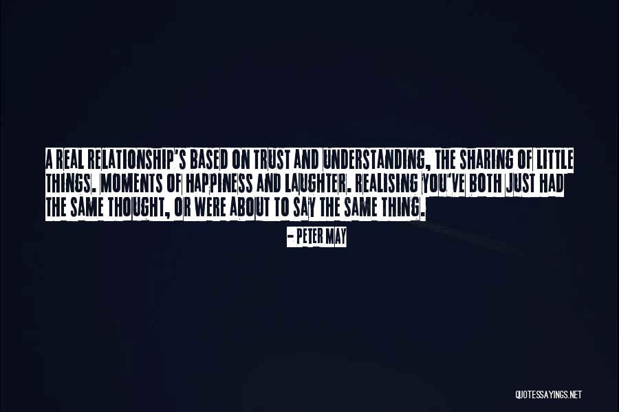Love Is Based On Trust Quotes By Peter May Love Is Based On Trust Quotes By Peter May