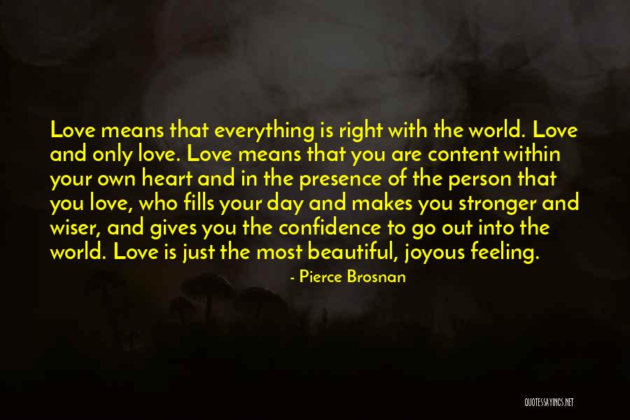 Love Is Beautiful With The Right Person Quotes By Pierce Brosnan Love Is Beautiful With The Right Person Quotes By Pierce Brosnan