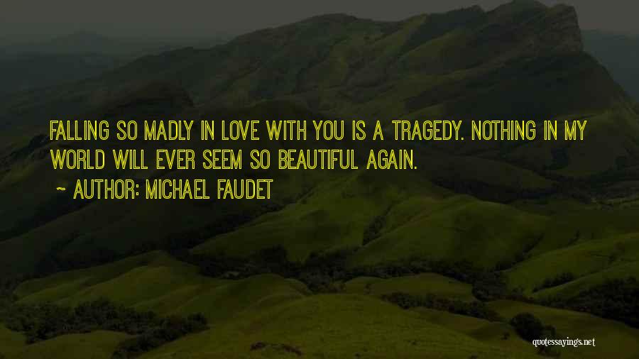 Love Is Beautiful With You Quotes By Michael Faudet