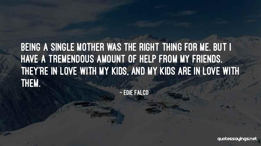 Love Is Being Best Friends Quotes By Edie Falco