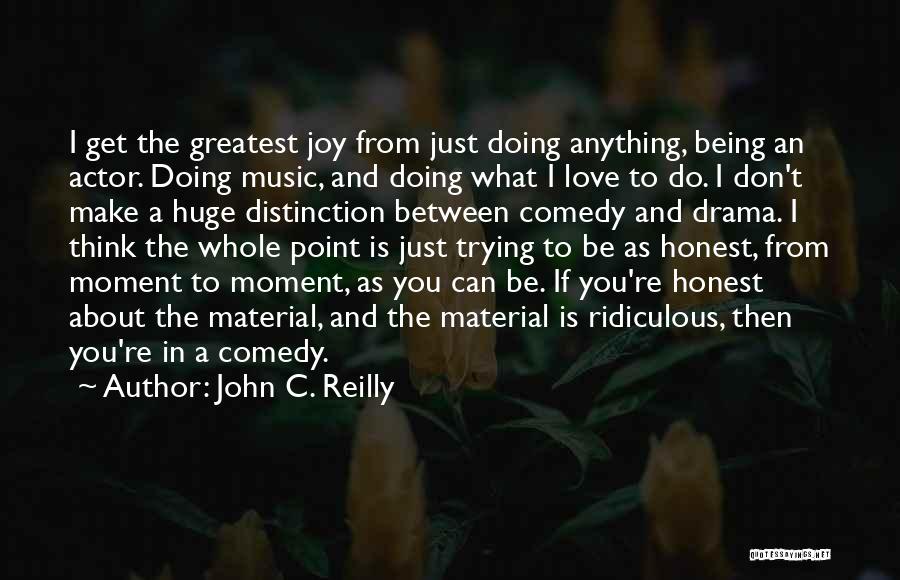 Love Is Being Honest Quotes By John C. Reilly