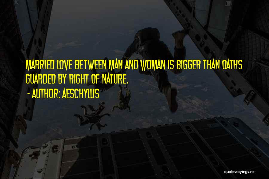 Love Is Bigger Quotes By Aeschylus
