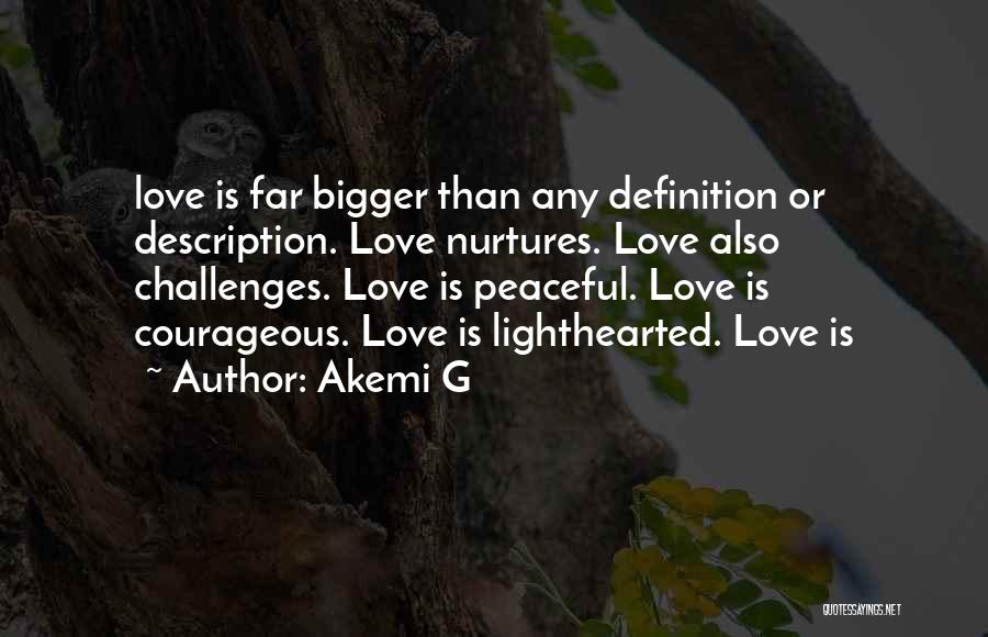 Love Is Bigger Quotes By Akemi G