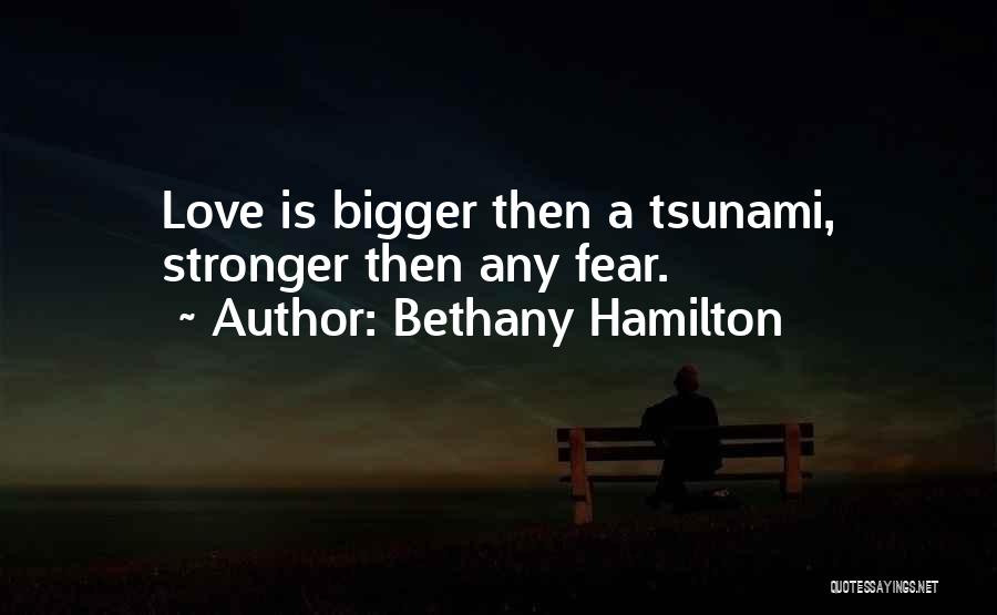 Love Is Bigger Quotes By Bethany Hamilton