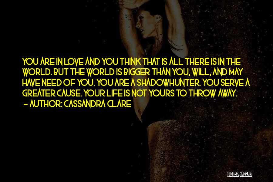 Love Is Bigger Quotes By Cassandra Clare