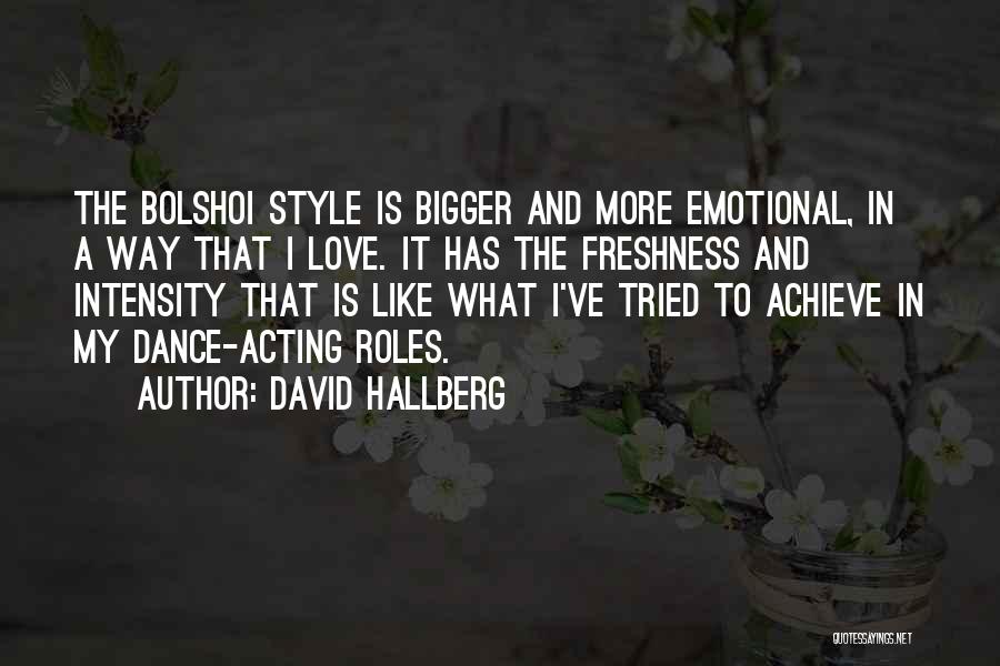 Love Is Bigger Quotes By David Hallberg
