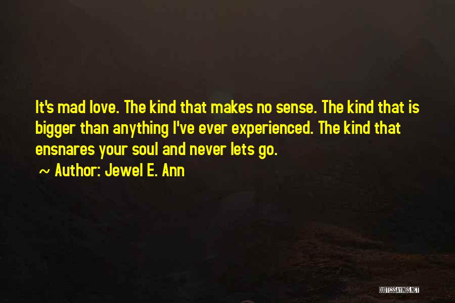 Love Is Bigger Quotes By Jewel E. Ann