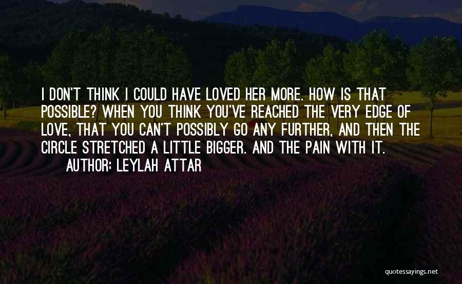 Love Is Bigger Quotes By Leylah Attar