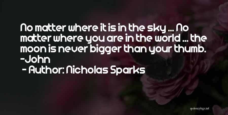 Love Is Bigger Quotes By Nicholas Sparks
