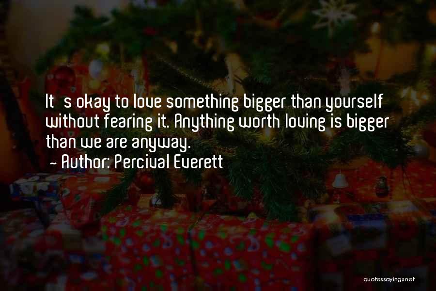 Love Is Bigger Quotes By Percival Everett