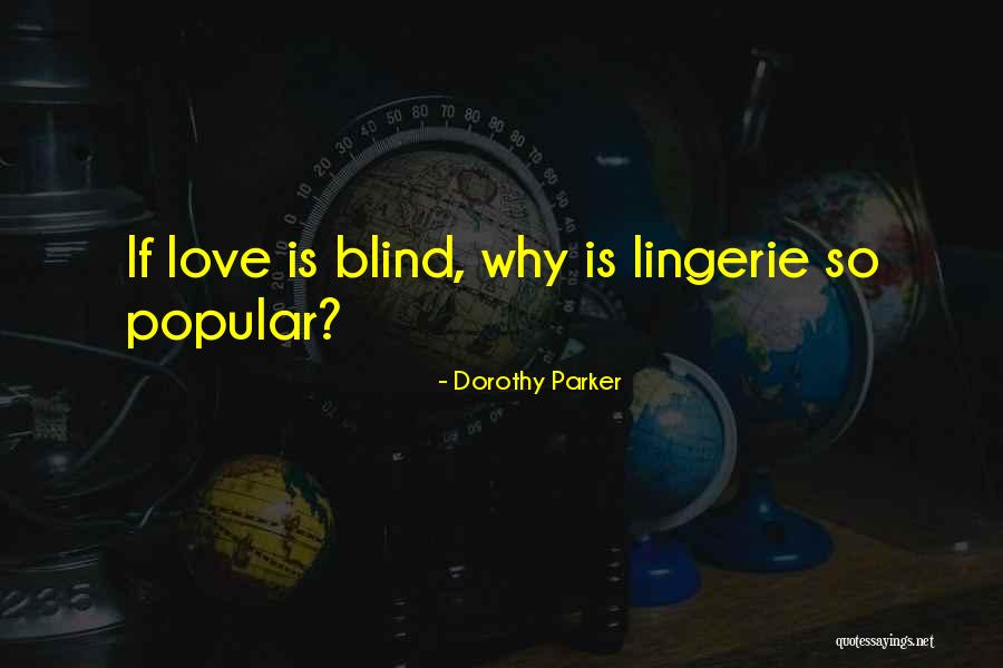 Love Is Blind Quotes By Dorothy Parker