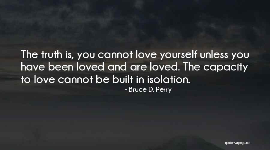 Love Is Built Quotes By Bruce D. Perry Love Is Built Quotes By Bruce D. Perry