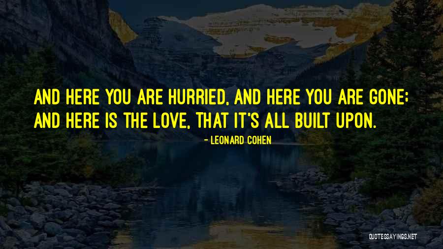 Love Is Built Quotes By Leonard Cohen Love Is Built Quotes By Leonard Cohen