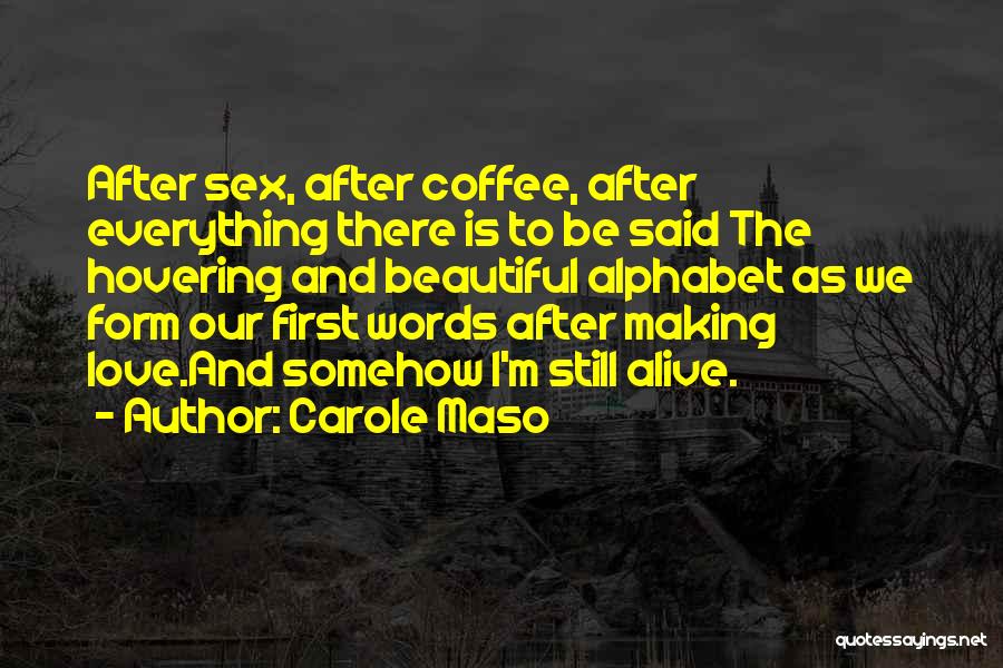 Love Is Coffee Quotes By Carole Maso