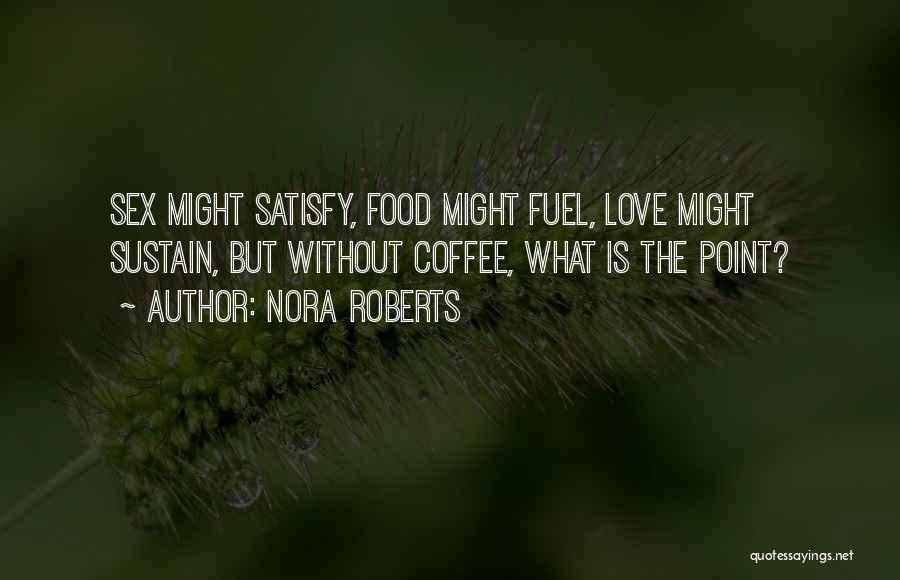 Love Is Coffee Quotes By Nora Roberts