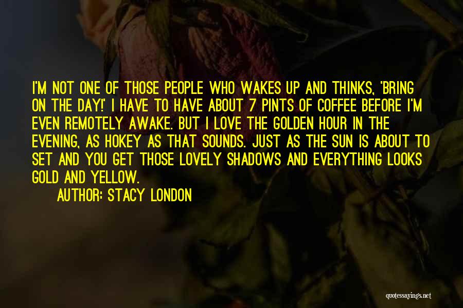 Love Is Coffee Quotes By Stacy London