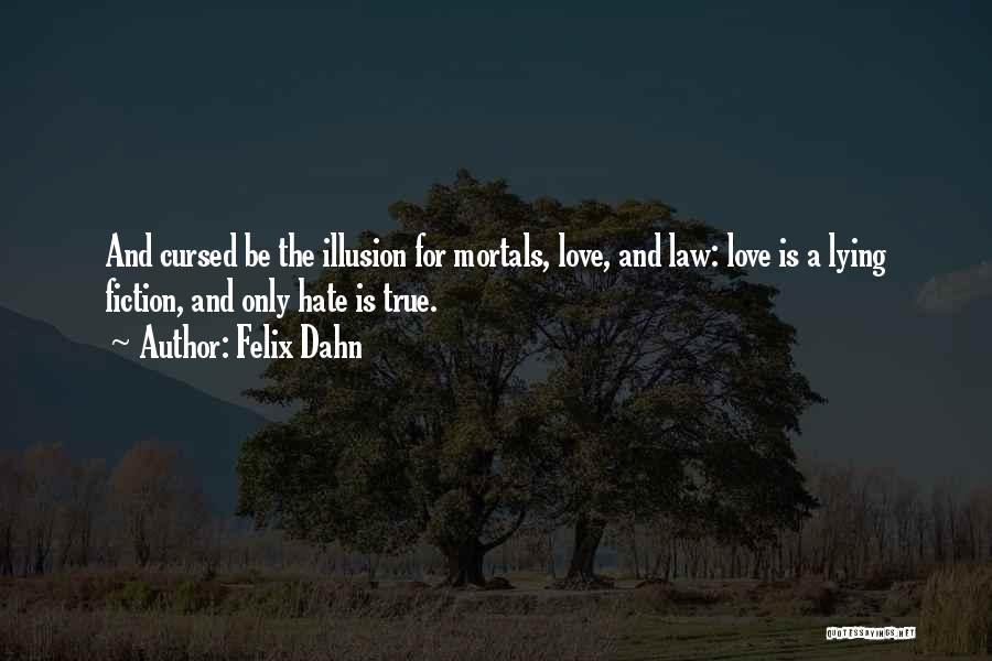 Love Is Cursed Quotes By Felix Dahn