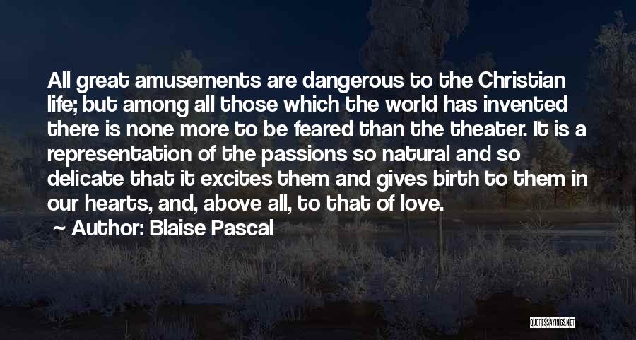 Love Is Dangerous Quotes By Blaise Pascal