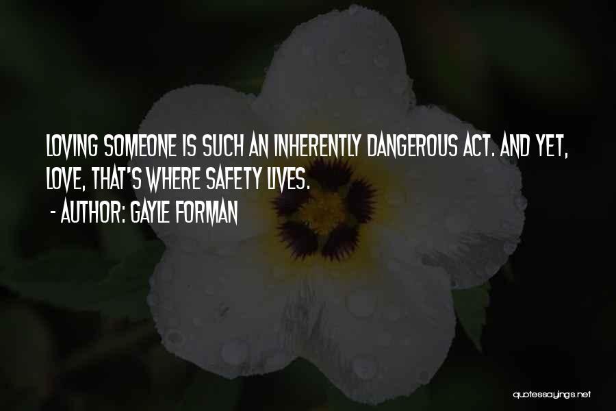 Love Is Dangerous Quotes By Gayle Forman