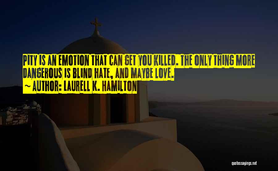 Love Is Dangerous Quotes By Laurell K. Hamilton