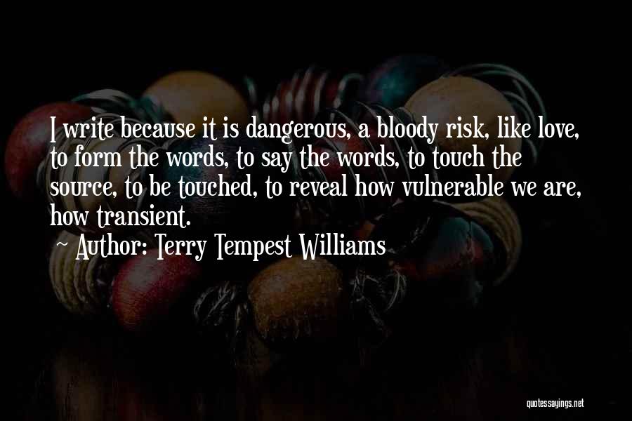 Love Is Dangerous Quotes By Terry Tempest Williams