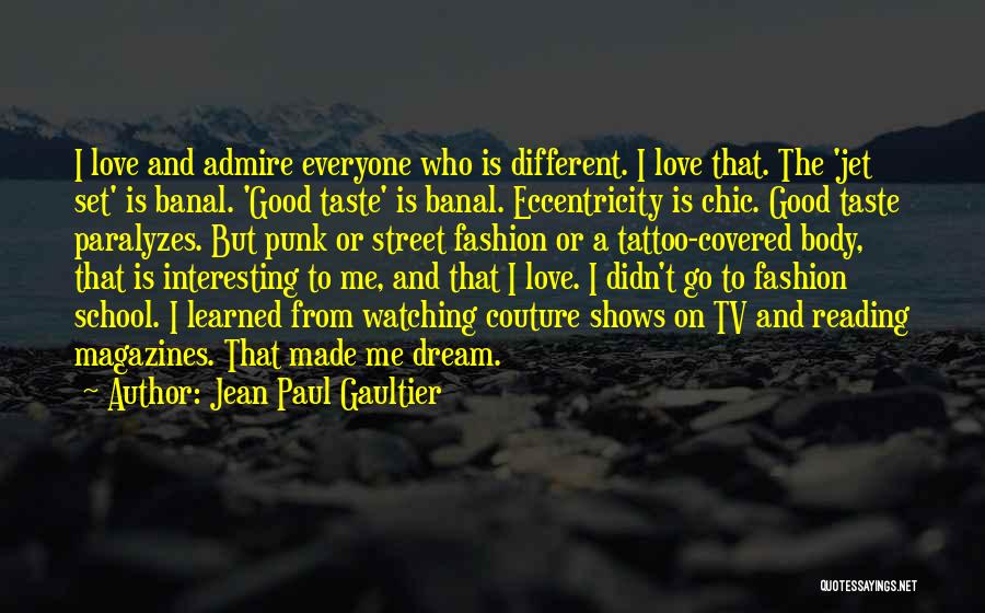 Love Is Different For Everyone Quotes By Jean Paul Gaultier