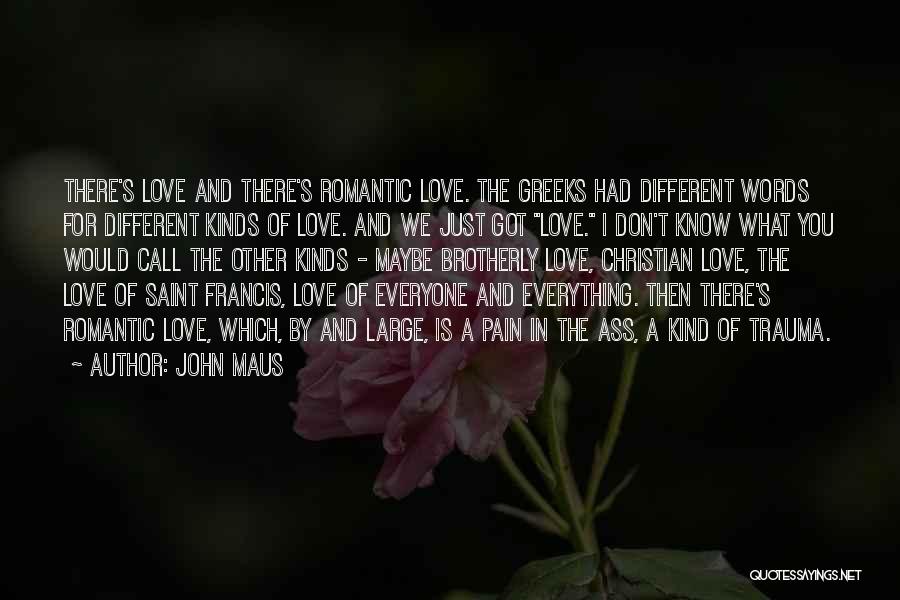 Love Is Different For Everyone Quotes By John Maus