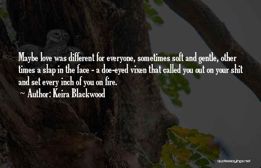 Love Is Different For Everyone Quotes By Keira Blackwood