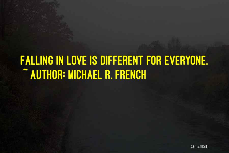 Love Is Different For Everyone Quotes By Michael R. French