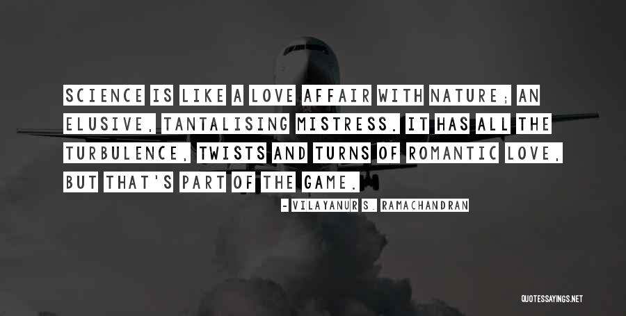 Love Is Elusive Quotes By Vilayanur S. Ramachandran Love Is Elusive Quotes By Vilayanur S. Ramachandran