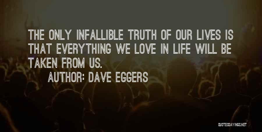 Love Is Everything In Life Quotes By Dave Eggers