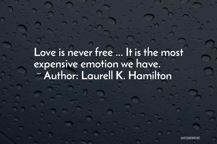 Love Is Expensive Quotes By Laurell K. Hamilton