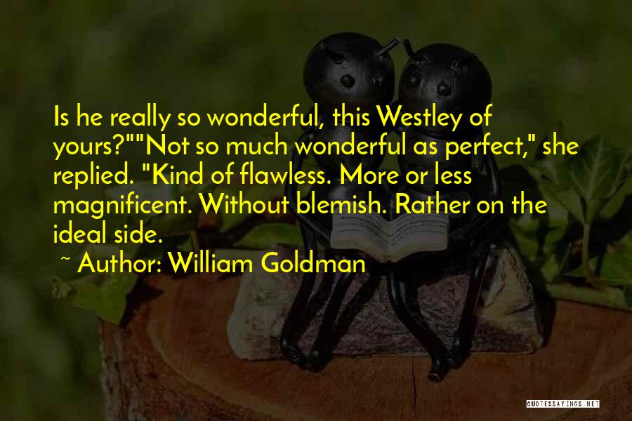 Love Is Flawless Quotes By William Goldman