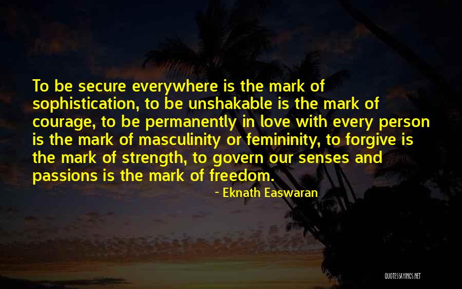 Love Is Forgiving Quotes By Eknath Easwaran Love Is Forgiving Quotes By Eknath Easwaran